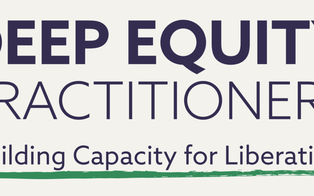 Network of Deep Equity Practitioners: Building Capacity for Liberation