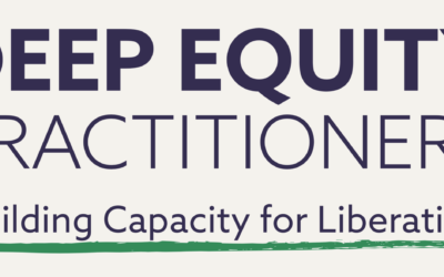 Deep Equity Practitioners: Building Capacity for Liberation