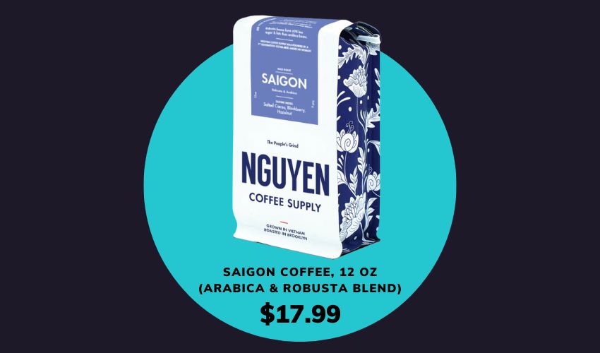 Nguyen Coffee Supply | nguyencoffeesupply.com - SAIGON COFFEE, 12 oz (ARABICA & ROBUSTA BLEND) $17.99.